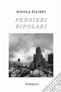 Pensieri bipolari libro di Filippi Nicola