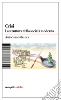 Crisi. La struttura della società moderna libro di Infranca Antonino