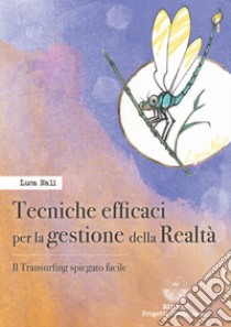 Tecniche efficaci per la gestione della realtà. Il transurfing spiegato facile libro di Nali Luca