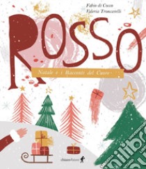 Rosso. Natale e i racconti del cuore libro di Di Cocco Fabio