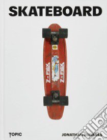 Skateboard. Ediz. illustrata libro di Olivares Jonathan