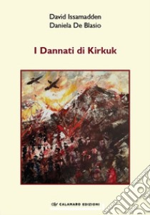 I dannati di Kirkuk libro di Issamadden David; De Blasio D. (cur.)