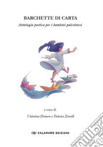 Barchette di carta. Antologia poetica per i bambini palestinesi libro di Demuro V. (cur.); Ziarelli F. (cur.)