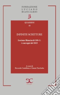 Infinite scritture. Luciano Bianciardi 100+1: i convegni del 2023 libro di Castellana R. (cur.); Turchetta G. (cur.)