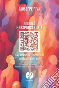 Dignità e responsabilità. Un cammino di liberazione spirituale per tutt* libro di Piva Giuseppe