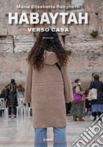 Habaytah. Verso casa libro di Ranghetti Maria Elisabetta