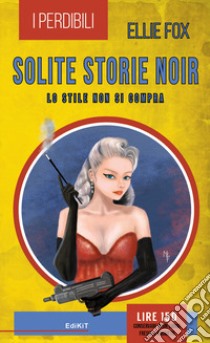 Solite storie noir. Lo stile non si compra libro di Fox Ellie