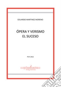 Òpera y verismo. El suceso libro di Martinez Moreno Eduardo