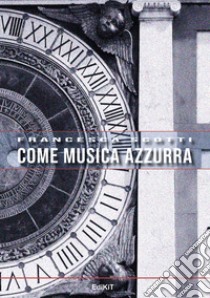 Come musica azzurra libro di Scotti Francesca