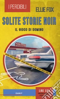 Solite storie noir. Il gioco di Domino libro di Fox Ellie