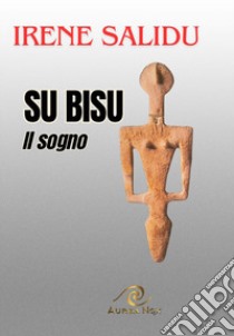 Su Bisu. Il sogno libro di Salidu Irene