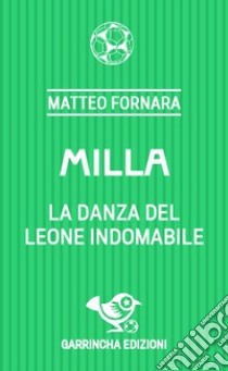 Milla. La danza del leone indomabile libro di Fornara Matteo