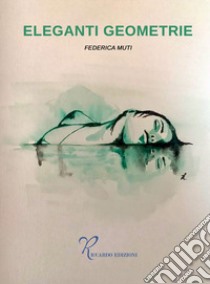 Eleganti geometrie libro di Muti Federica