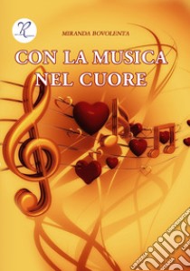 Con la musica nel cuore libro di Bovolenta Miranda