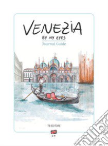 Venezia by my eyes. Ediz. illustrata libro di Bardi Angelica