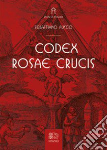 Codex Rosae Crucis libro di Fusco Sebastiano