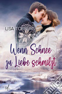 Wenn Schnee zu Liebe schmilzt libro di Torberg Lisa