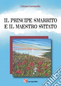 Il principe smarrito e il maestro svitato libro di Coronella Cinzia