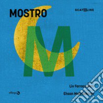 Mostro. Ediz. a colori libro di Ferracchiati Liv