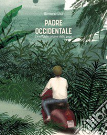 Padre occidentale. L'ineffabile origine dello yoga libro di Lisi Simone