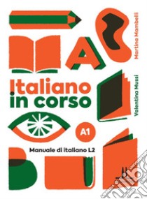 Italiano in corso A1. Manuale di italiano L2 libro di Mambelli Martina; Mussi Valentina