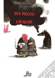 Due piccoli cavalieri libro di Lima de Faria Alice; Rorvik Byorn F.