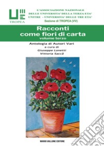 Racconti come fiori di carta. Vol. 3 libro di Lonetti G. (cur.); Saccà V. (cur.)