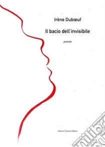 Il bacio dell'invisibile libro di Duboeuf Irène