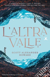 L'altra valle libro di Howard Scott Alexander