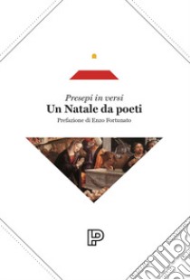 Un Natale da poeti. Presepi in versi. Ediz. bilingue libro