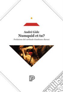 Numquid et tu? libro di Gide André