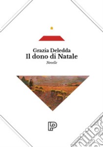 Il dono di Natale libro di Deledda Grazia