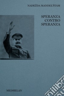 Speranza contro speranza libro di Mandel'stam Nadezda