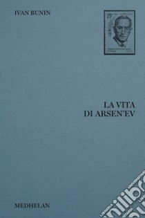 La vita di Arsen'ev libro di Bunin Ivan A.