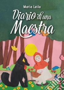 Diario di una maestra libro di Leila Maria