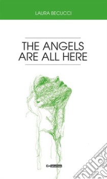 The angels are all here libro di Becucci Laura