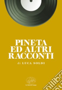 Pineta ed altri racconti libro di Soldi Luca