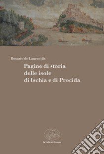 Pagine di storia delle isole di Ischia e di Procida libro di De Laurentiis Rosario