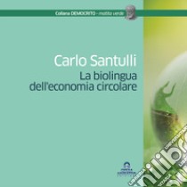 La biolingua dell'economia circolare libro di Santulli Carlo