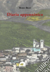 Diario appenninico libro di Bravi Mario