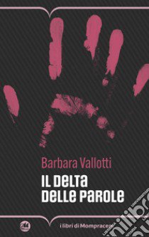 Il delta delle parole libro di Vallotti Barbara