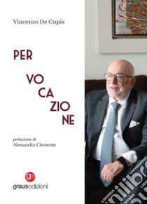 Per vocazione libro di De Cupis Vincenzo