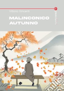 Malinconico autunno libro di Vincenti Vittorio