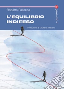 L'equilibrio indifeso libro di Pallocca Roberto