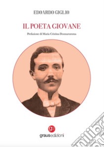 Il poeta giovane libro di Giglio Edoardo