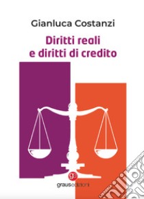 Diritti reali e diritti di credito libro di Costanzi Gianluca