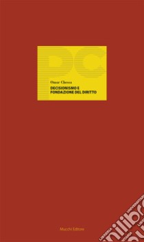 Decisionismo e fondazione del diritto libro di Chessa Omar