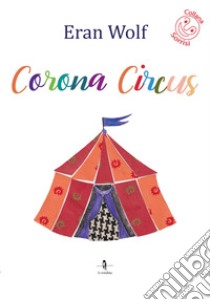 Corona circus libro di Wolf Eran