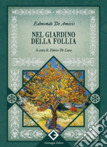 Nel giardino della follia libro di De Amicis Edmondo; De Luca E. (cur.)