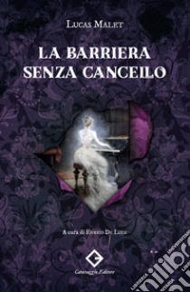 La barriera senza cancello. Ediz. integrale libro di Malet Lucas; De Luca E. (cur.)